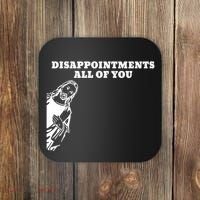 Disappointments All Of You Jesus Christ Coaster thumb 0