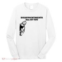 Disappointments All Of You Jesus Christ Long Sleeve Shirt thumb 0