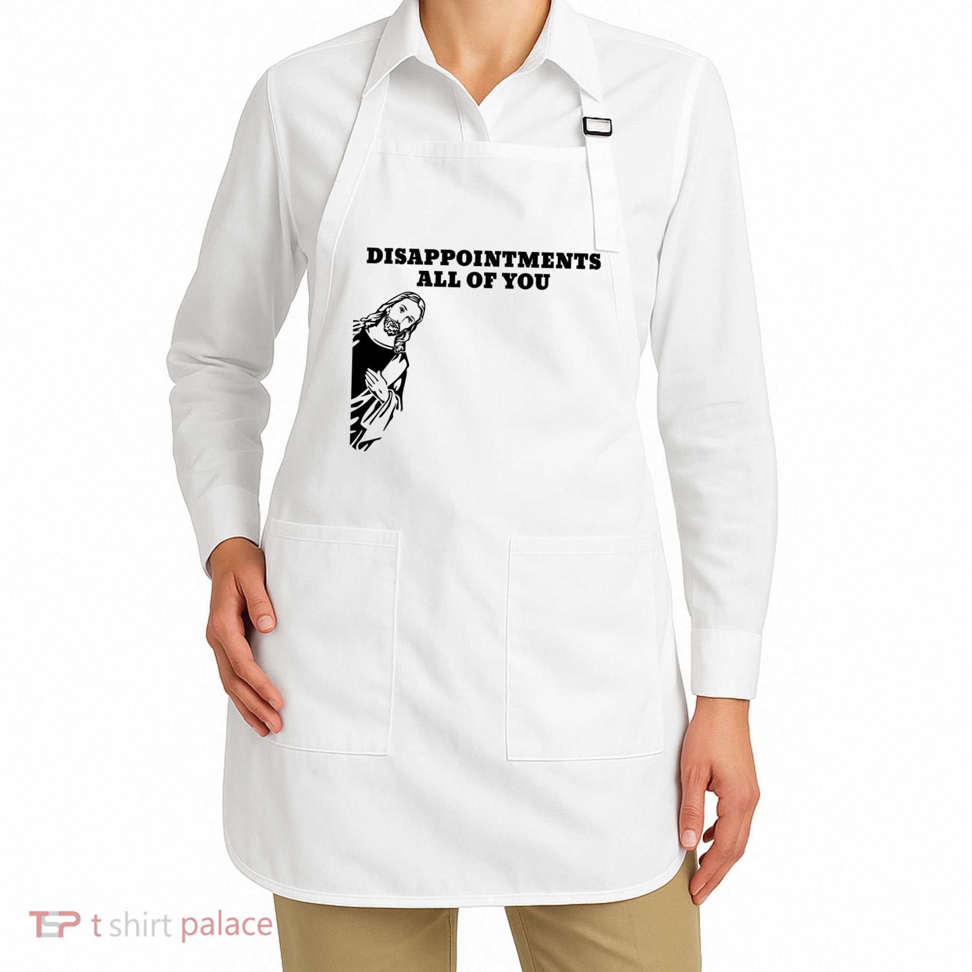 Disappointments All Of You Jesus Christ Apron