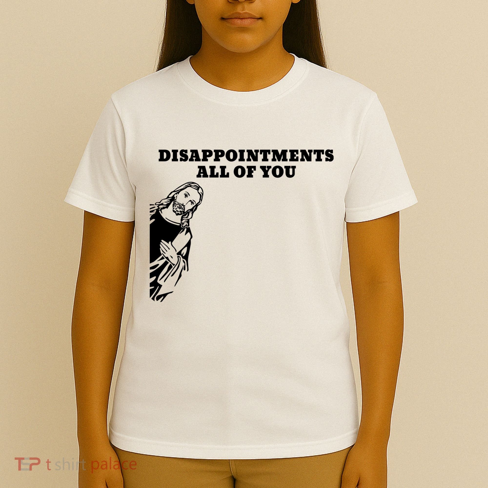 Disappointments All Of You Jesus Christ T-Shirt