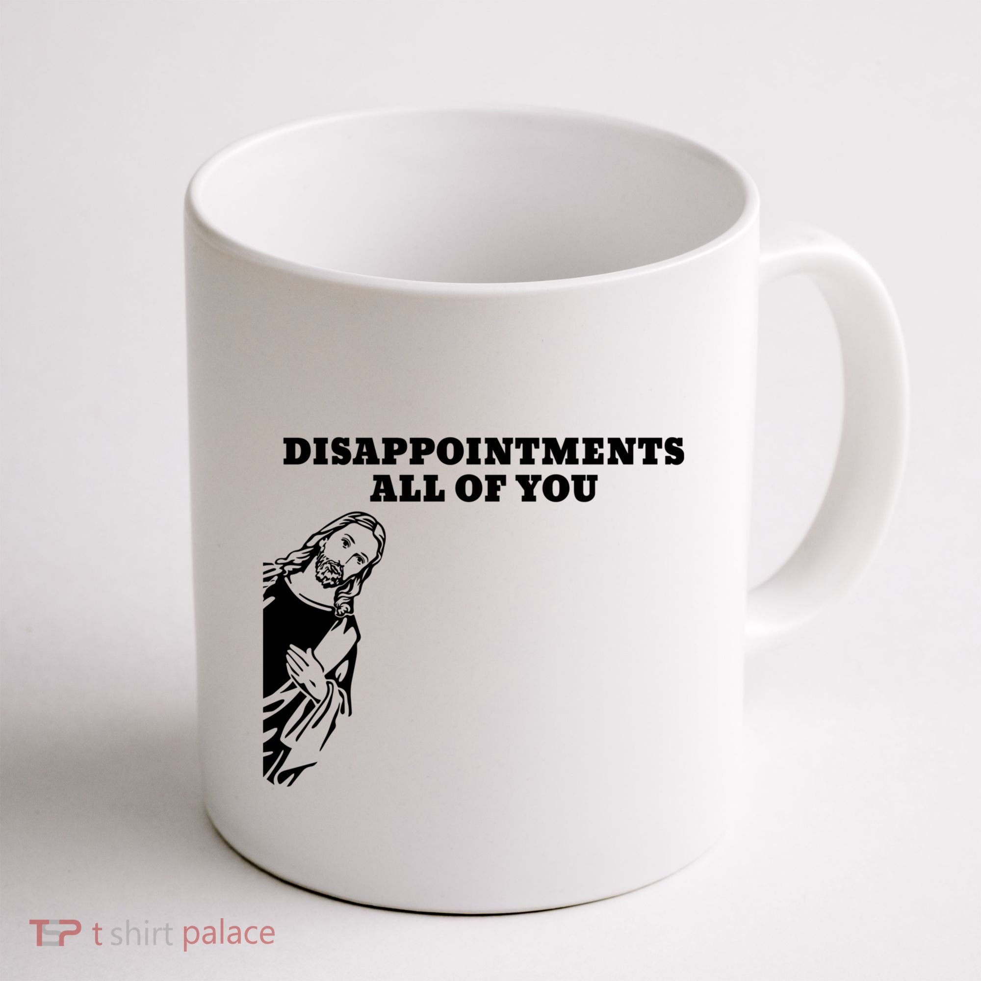 Disappointments All Of You Jesus Christ Coffee Mug
