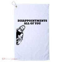 Disappointments All Of You Jesus Christ Golf Towel thumb 0