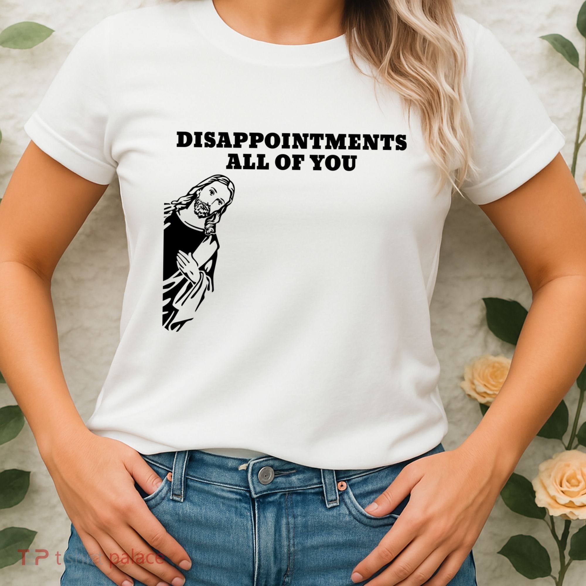 Disappointments All Of You Jesus Christ Women's T-Shirt