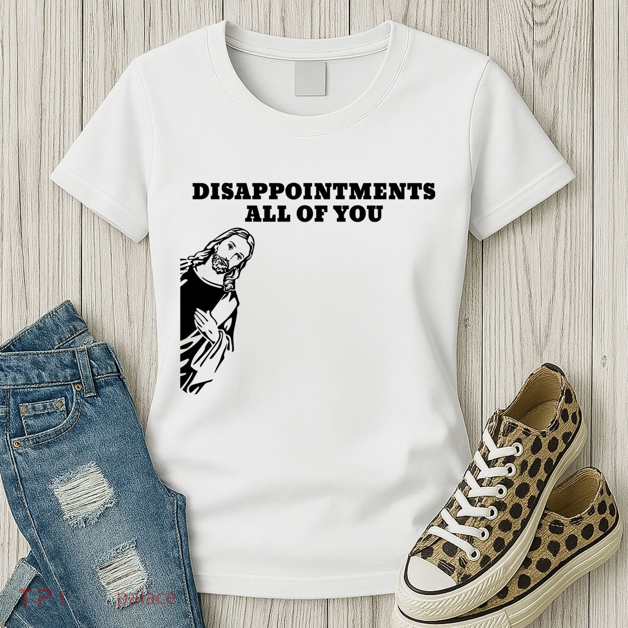Disappointments All Of You Jesus Christ Women's T-Shirt