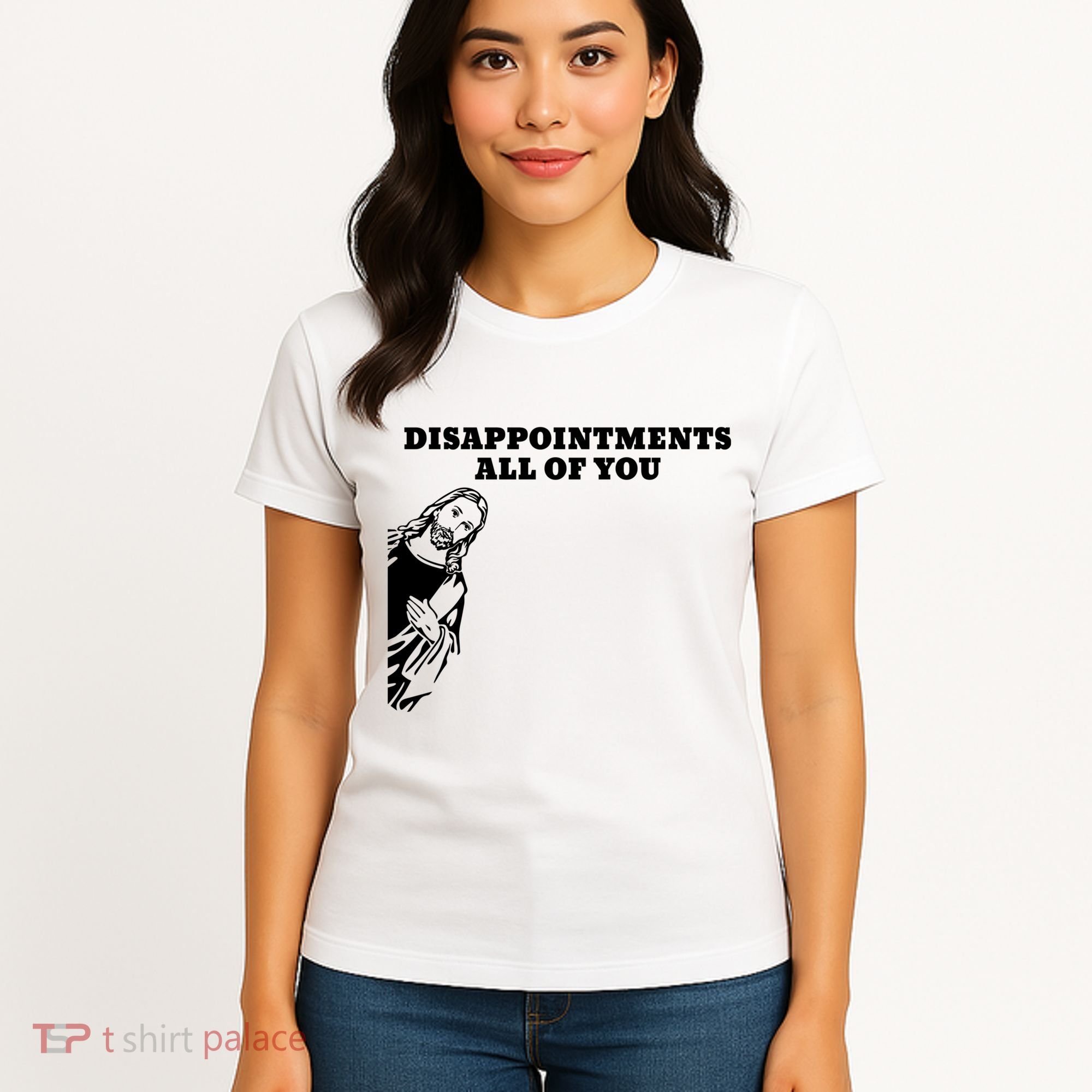 Disappointments All Of You Jesus Christ Women's T-Shirt