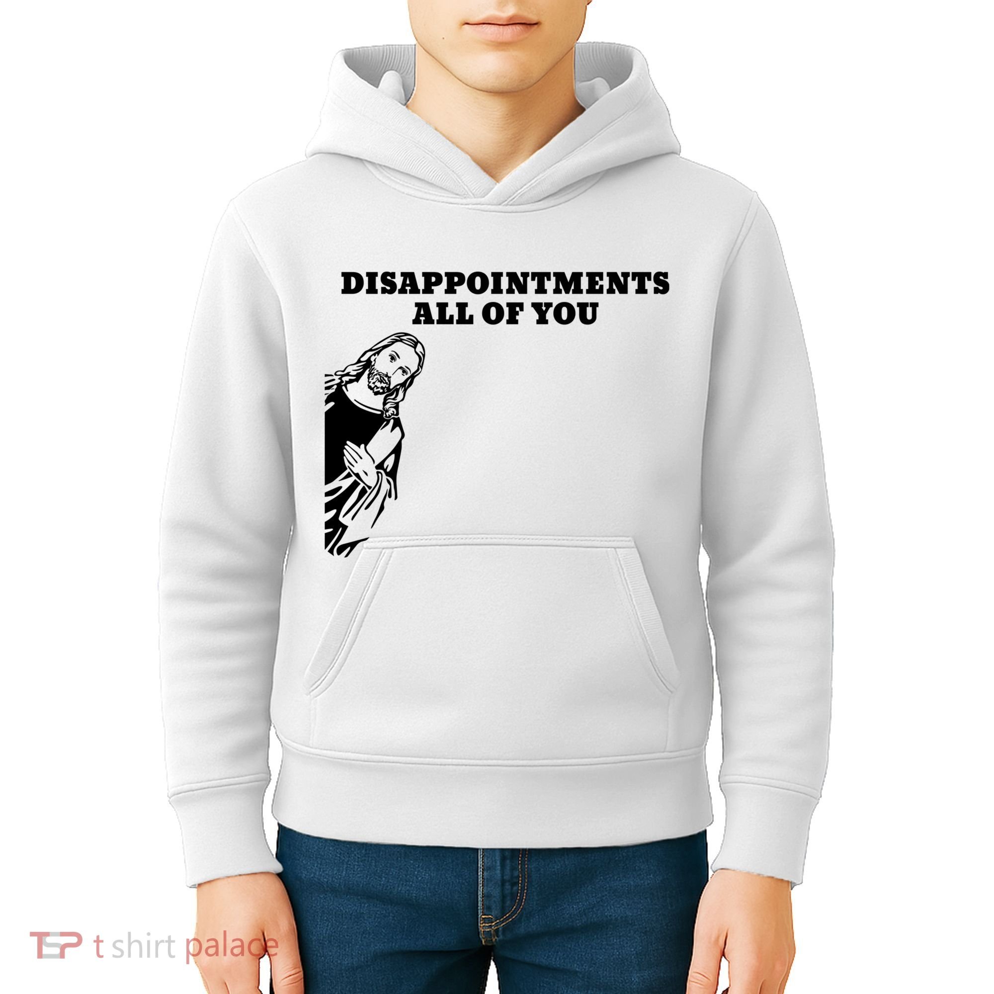 Disappointments All Of You Jesus Christ Kids Hoodie