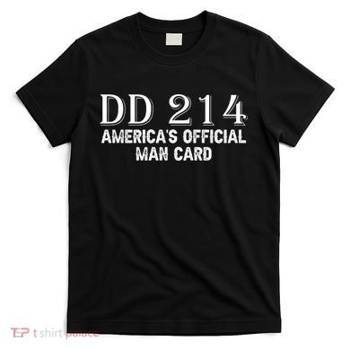 Dd214 Americas Officially Man Card T-Shirt