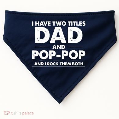 Dad And Pop Pop USA-Made Doggie Bandana