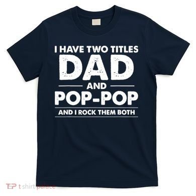 Dad And Pop Pop T-Shirt