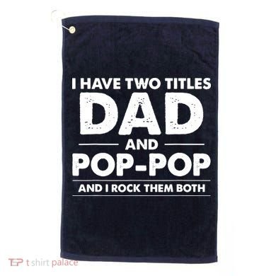 Dad And Pop Pop Golf Towel