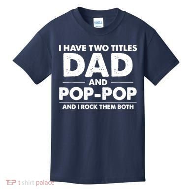 Dad And Pop Pop Kids T-Shirt