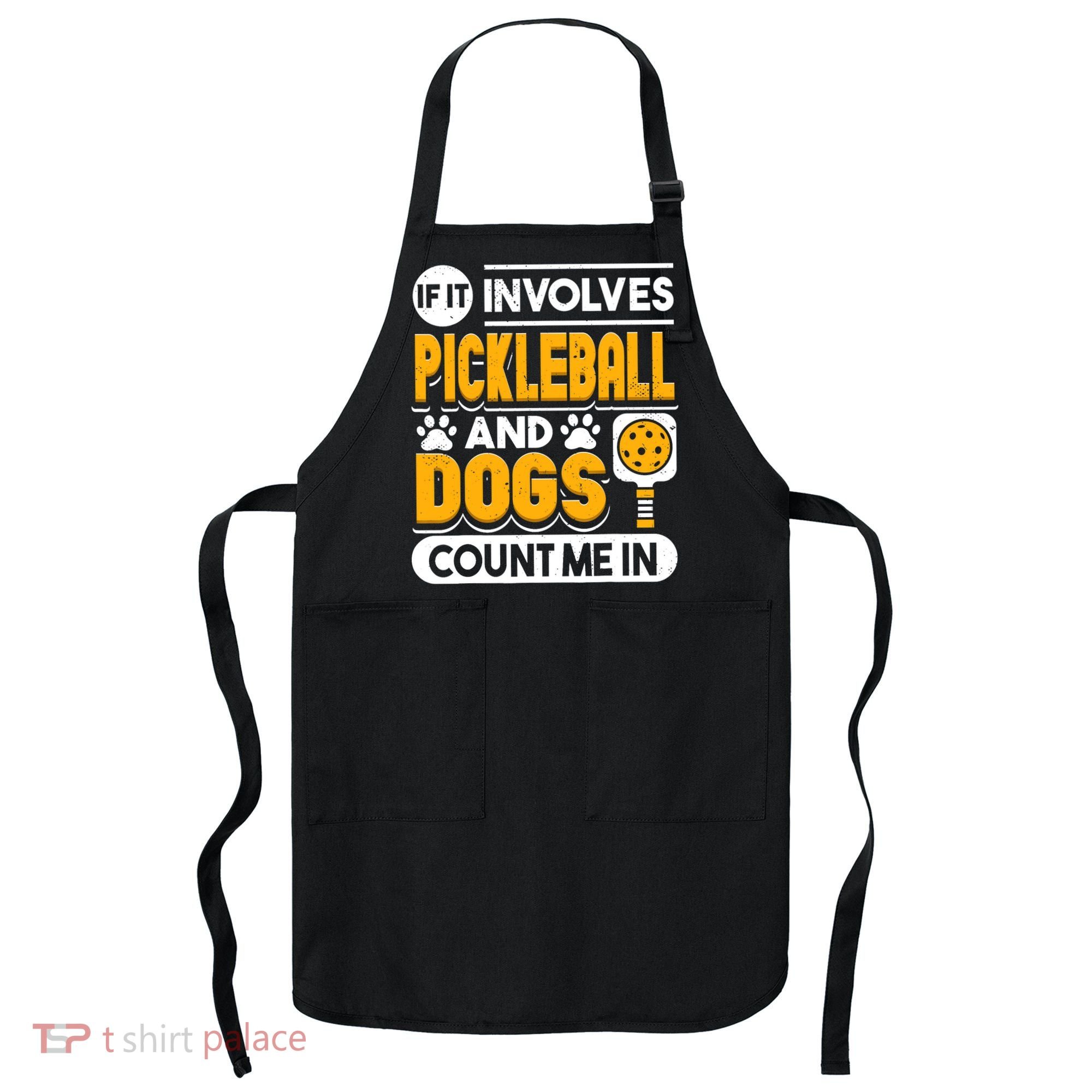 Dogs And Pickleball Lover Apron