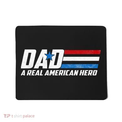 Dad A Real American Hero Mousepad