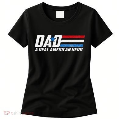 Dad A Real American Hero Women's T-Shirt