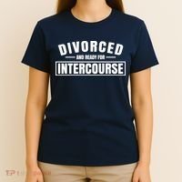 Divorced And Ready For Intercourse T-Shirt thumb 4