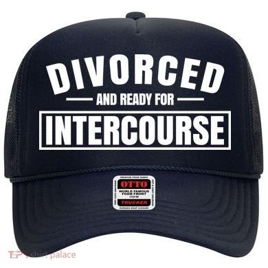 Divorced And Ready For Intercourse Hat