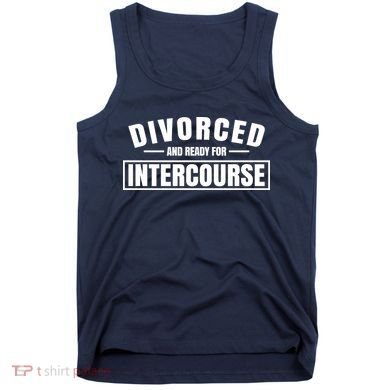 Divorced And Ready For Intercourse Tank Top