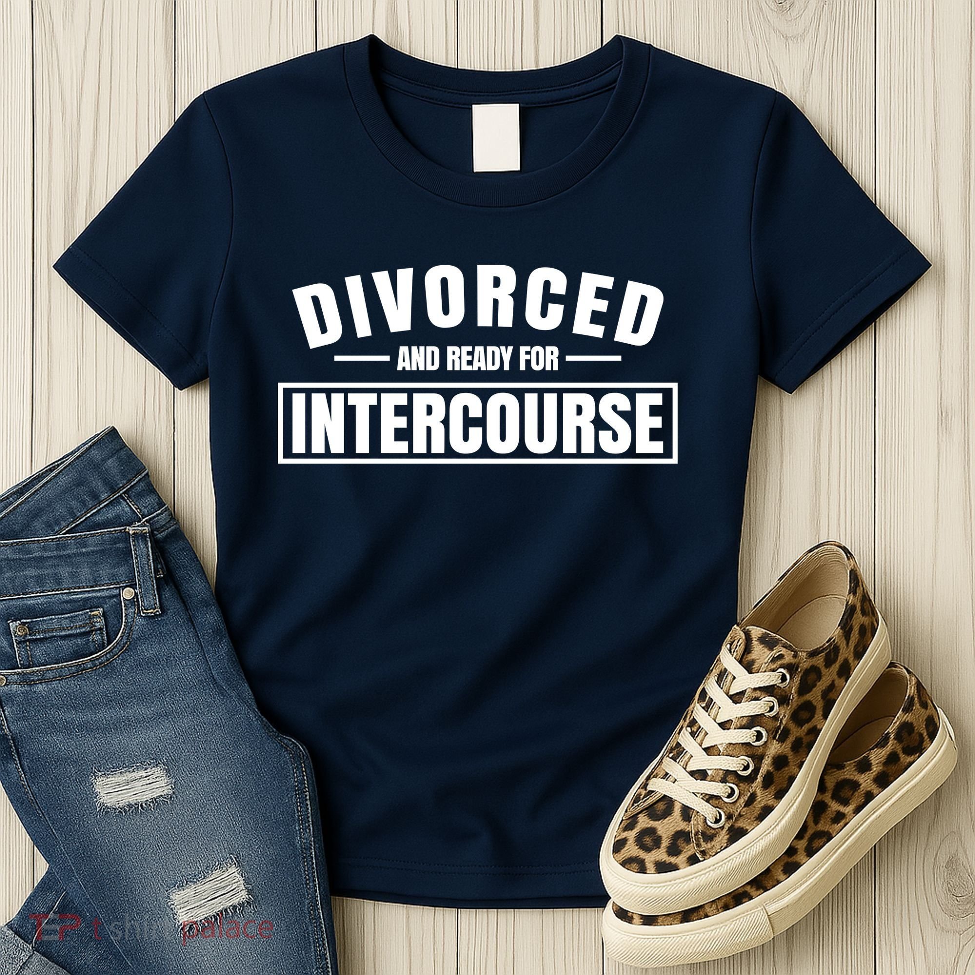Divorced And Ready For Intercourse Women's T-Shirt