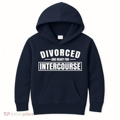 Divorced And Ready For Intercourse Kids Hoodie
