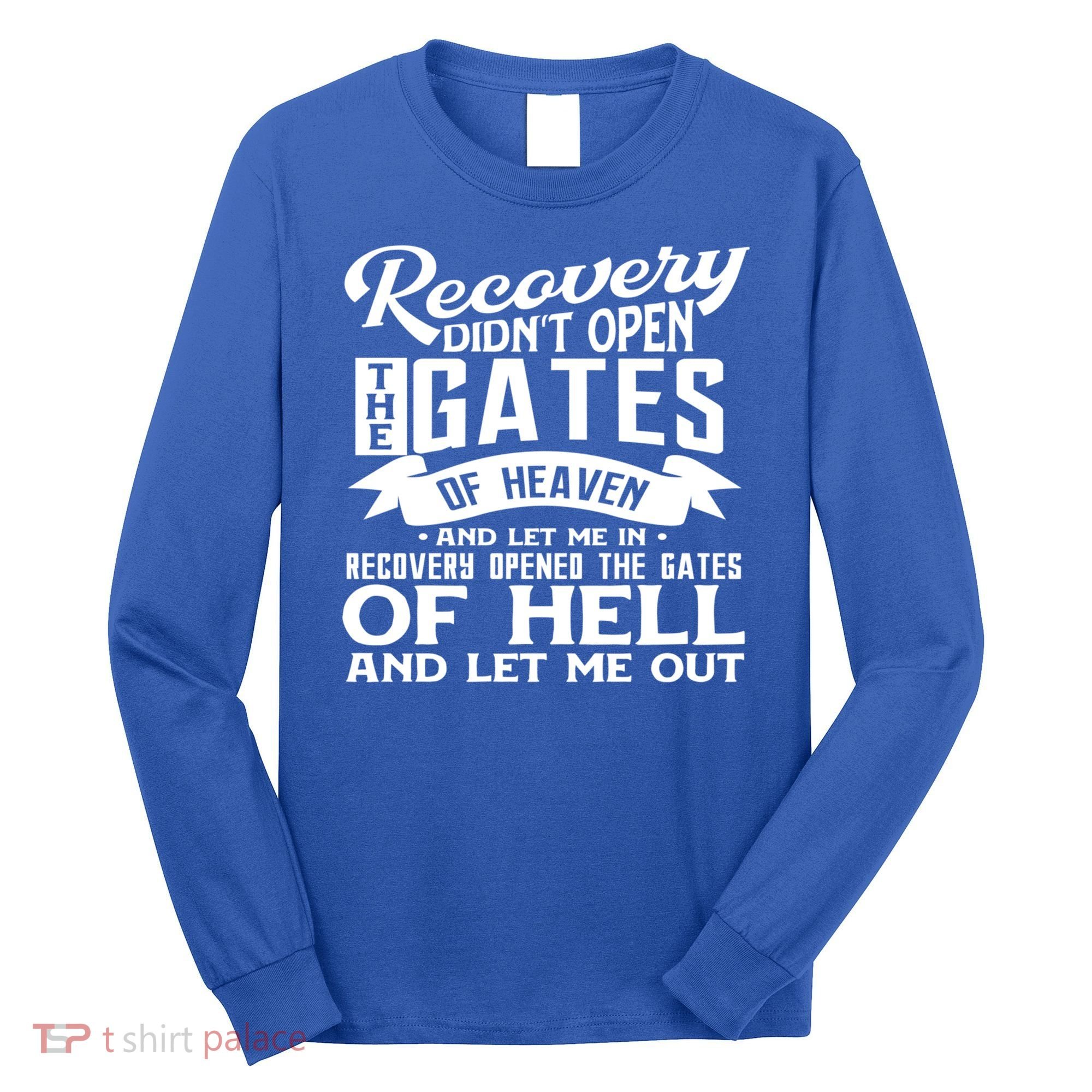 Drug Addiction Recovery Quote Sobriety 12 Steps Aa Gift Long Sleeve Shirt