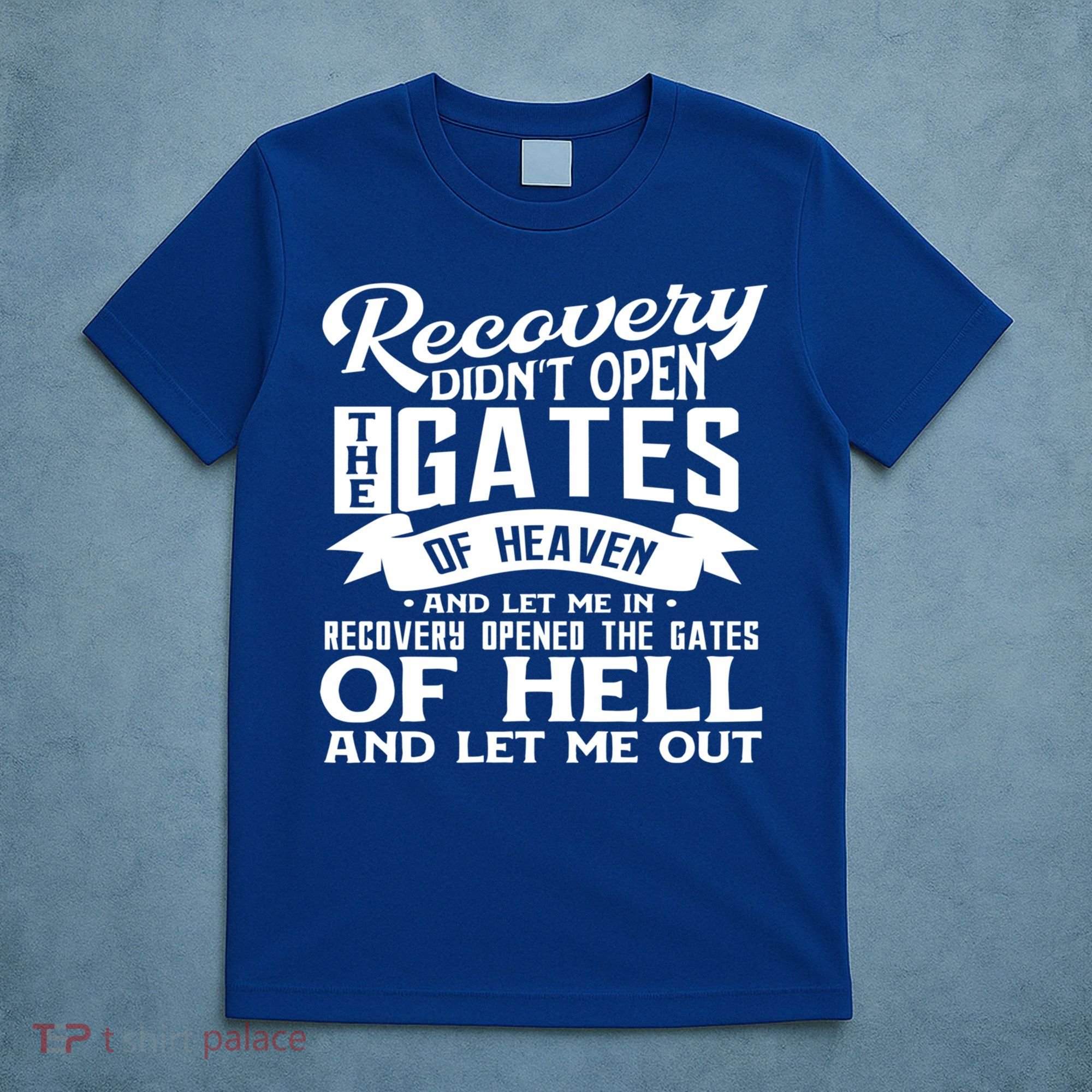 Drug Addiction Recovery Quote Sobriety 12 Steps Aa Gift T-Shirt
