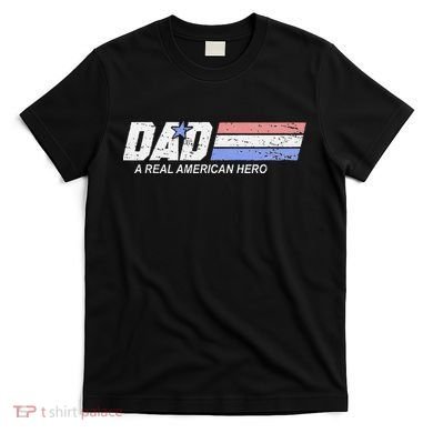 Dad A Real American Hero T-Shirt