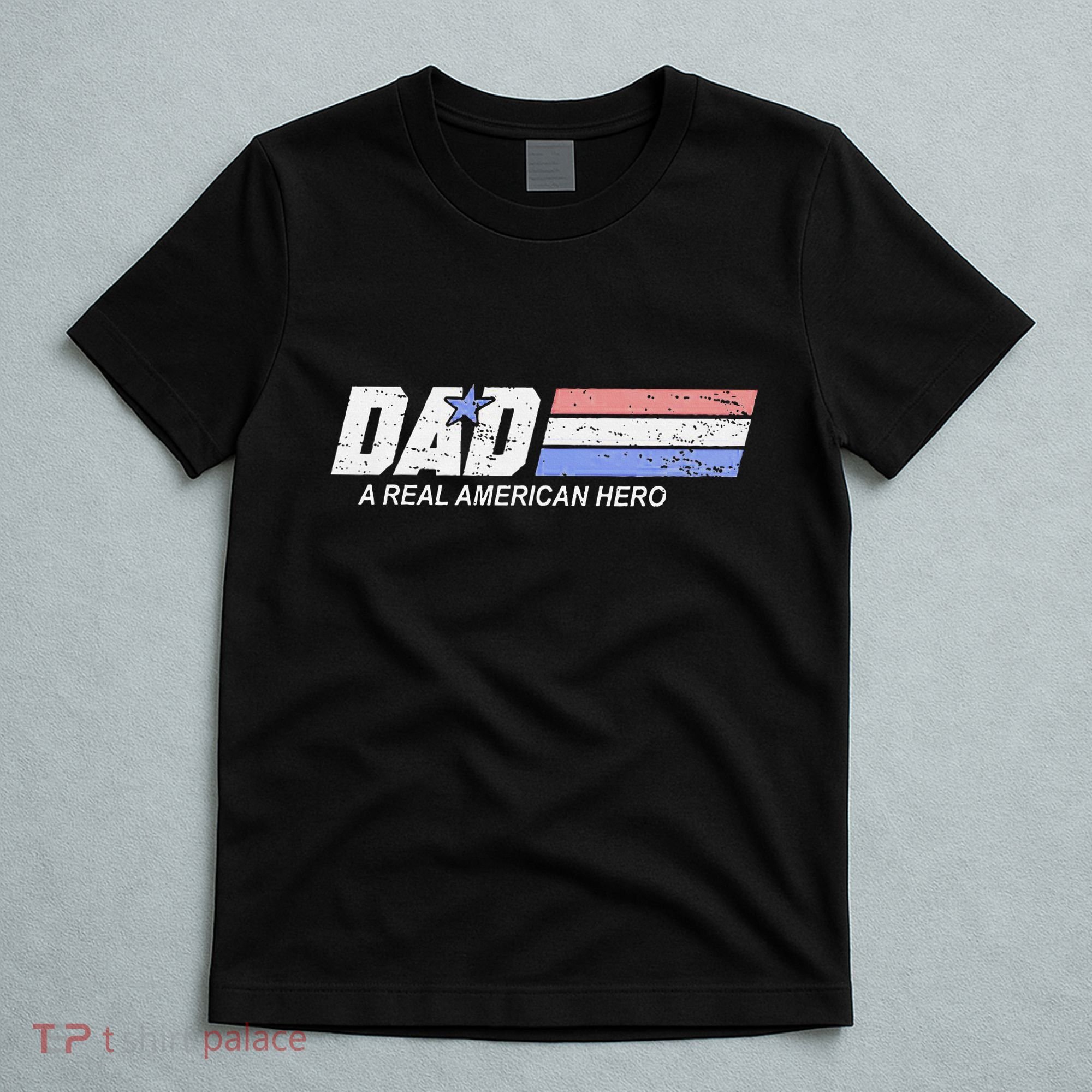 Dad A Real American Hero T-Shirt