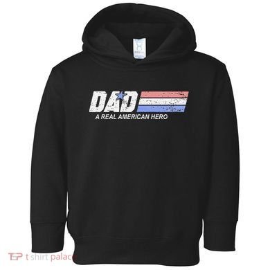 Dad A Real American Hero Toddler Hoodie