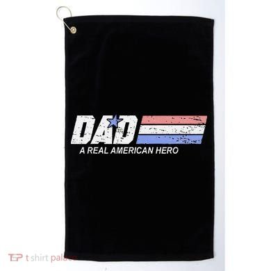 Dad A Real American Hero Golf Towel