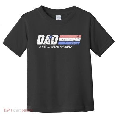 Dad A Real American Hero Toddler T-Shirt