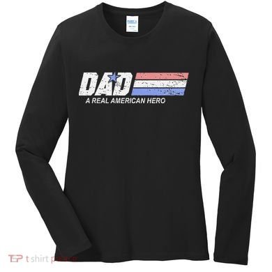 Dad A Real American Hero Women's Long Sleeve Shirt