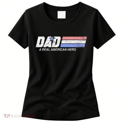 Dad A Real American Hero Women's T-Shirt