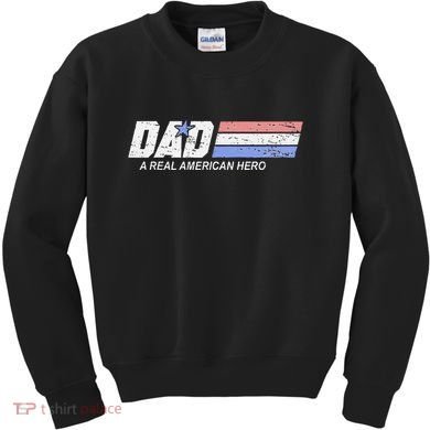Dad A Real American Hero Kids Sweatshirt