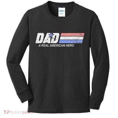Dad A Real American Hero Kids Long Sleeve Shirt