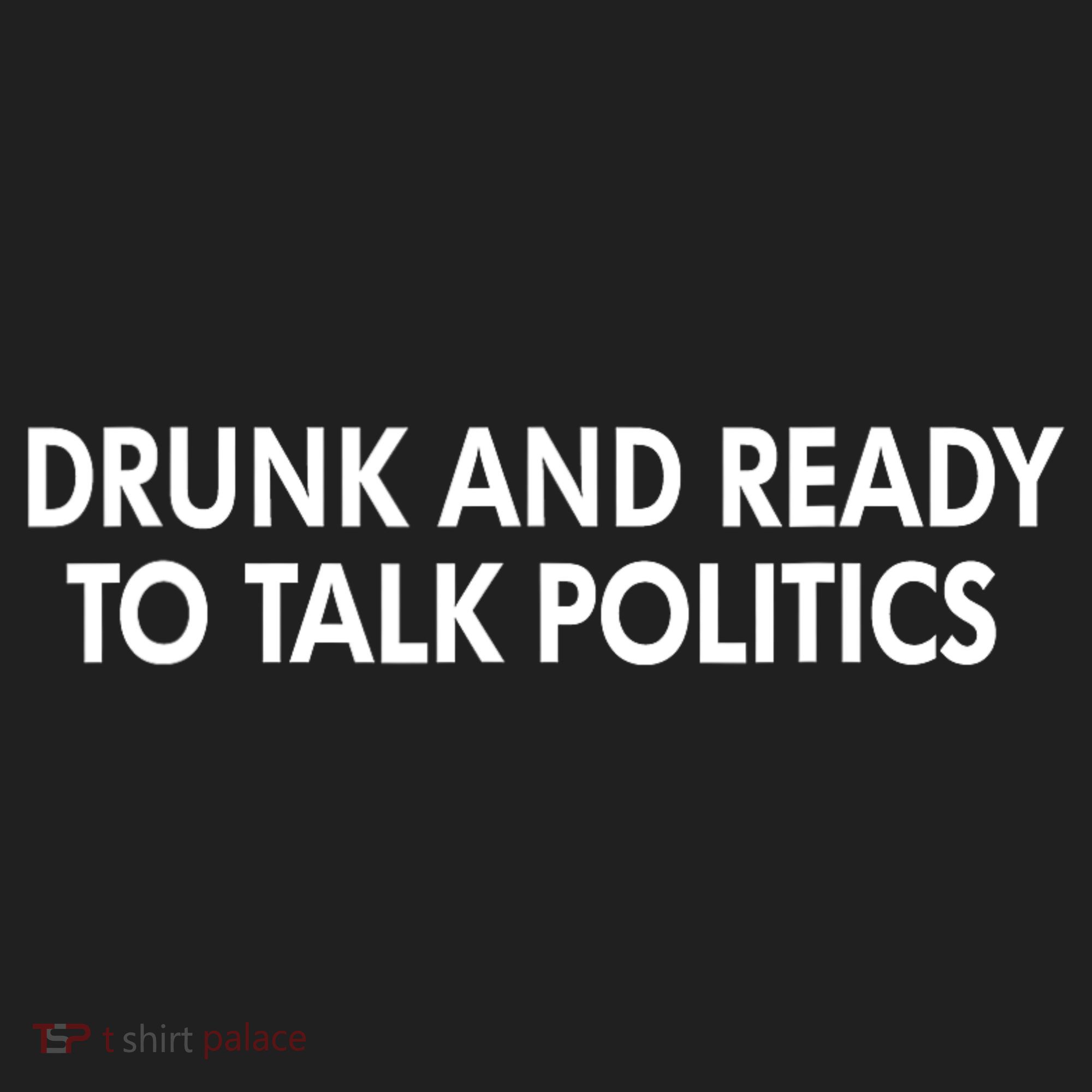 Drunk And Ready To Talk Politics Women's Sweatshirt