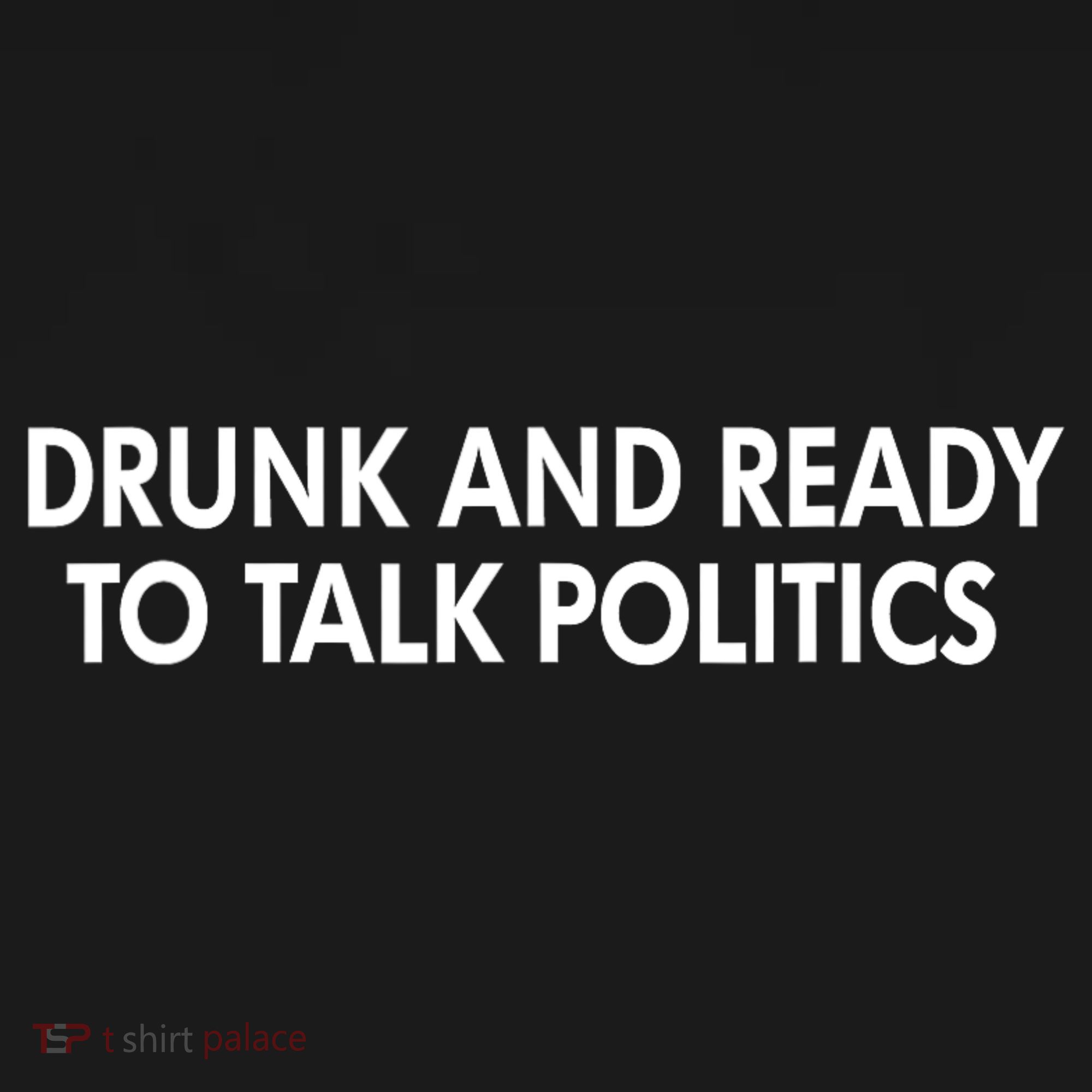 Drunk And Ready To Talk Politics Toddler Hoodie