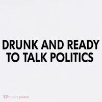 Drunk And Ready To Talk Politics Mousepad thumb 1