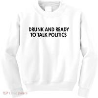 Drunk And Ready To Talk Politics Kids Sweatshirt thumb 0