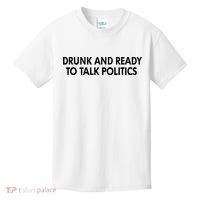 Drunk And Ready To Talk Politics Kids T-Shirt thumb 0