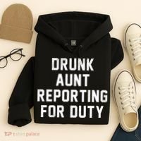 Drunk Aunt Reporting For Duty Hoodie thumb 4