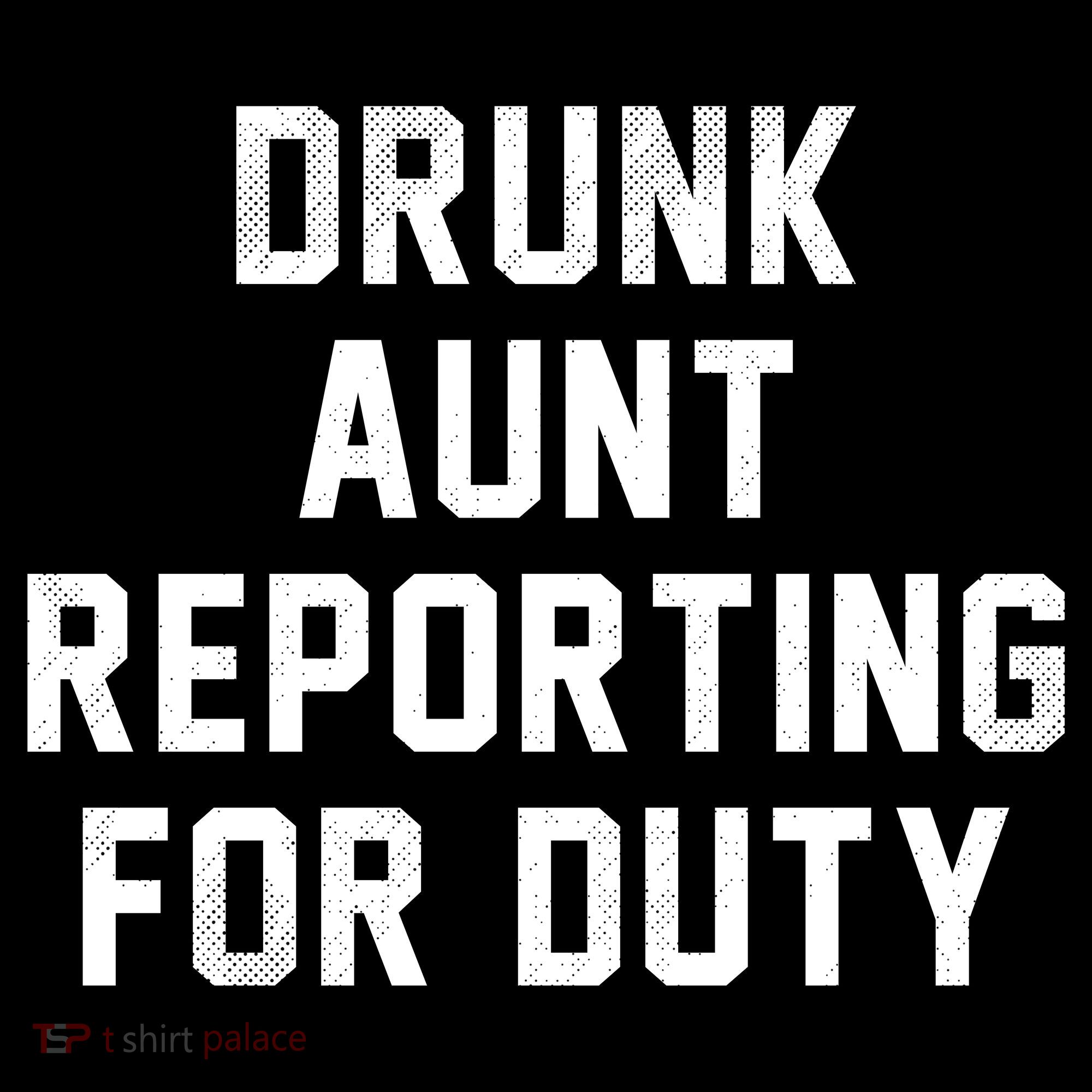 Drunk Aunt Reporting For Duty Sweatshirt