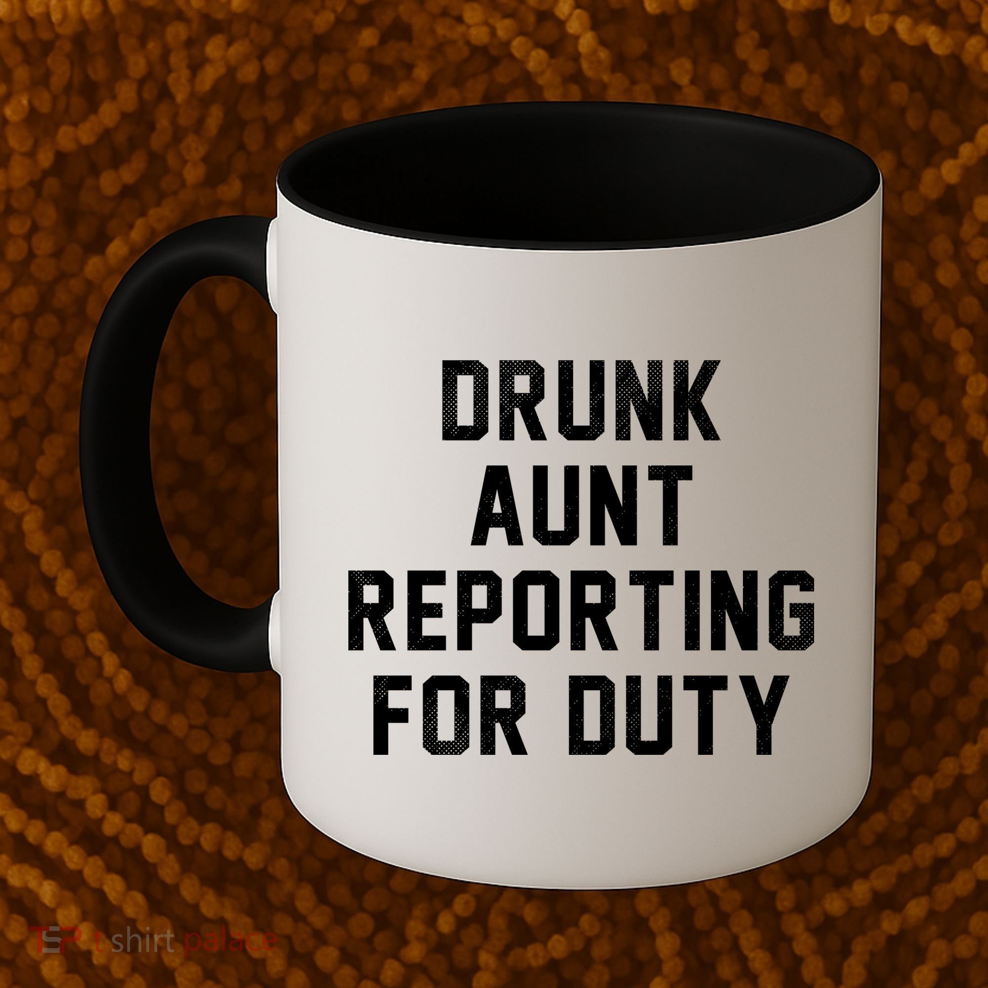 Drunk Aunt Reporting For Duty Coffee Mug