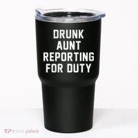 Drunk Aunt Reporting For Duty Tumbler thumb 0