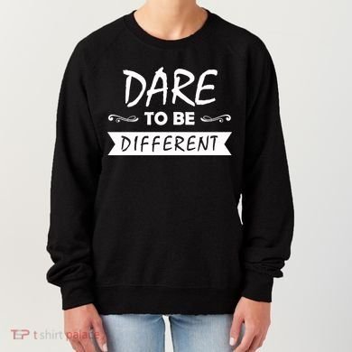Dare To Be Different Women's Sweatshirt