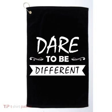 Dare To Be Different Golf Towel