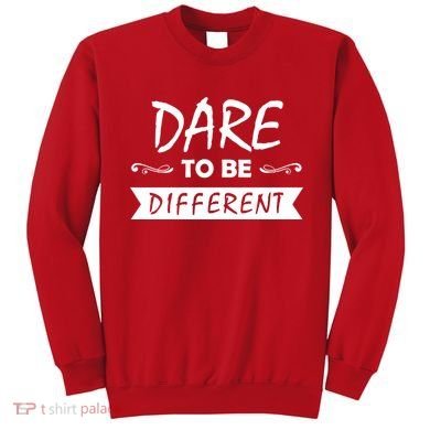 Dare To Be Different Sweatshirt