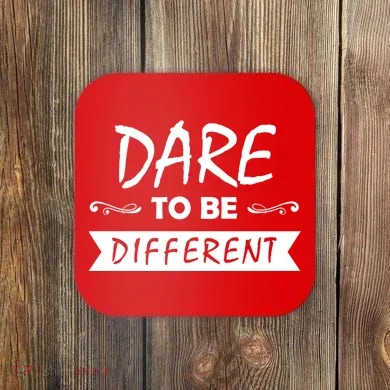 Dare To Be Different Coaster