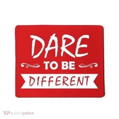 Dare To Be Different Mousepad
