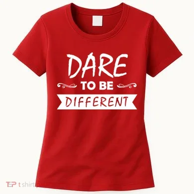 Dare To Be Different Women's T-Shirt