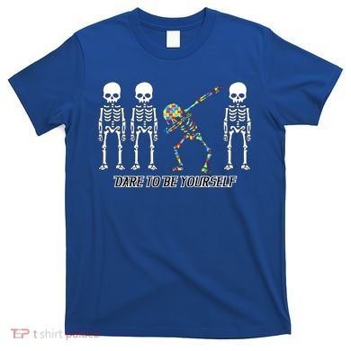 Dare To Be Yourself Autism Awareness T-Shirt